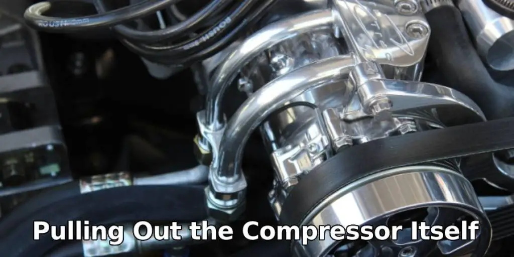 Pulling Out the Compressor Itself