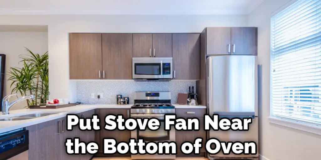 Put Stove Fan Near the Bottom of Oven