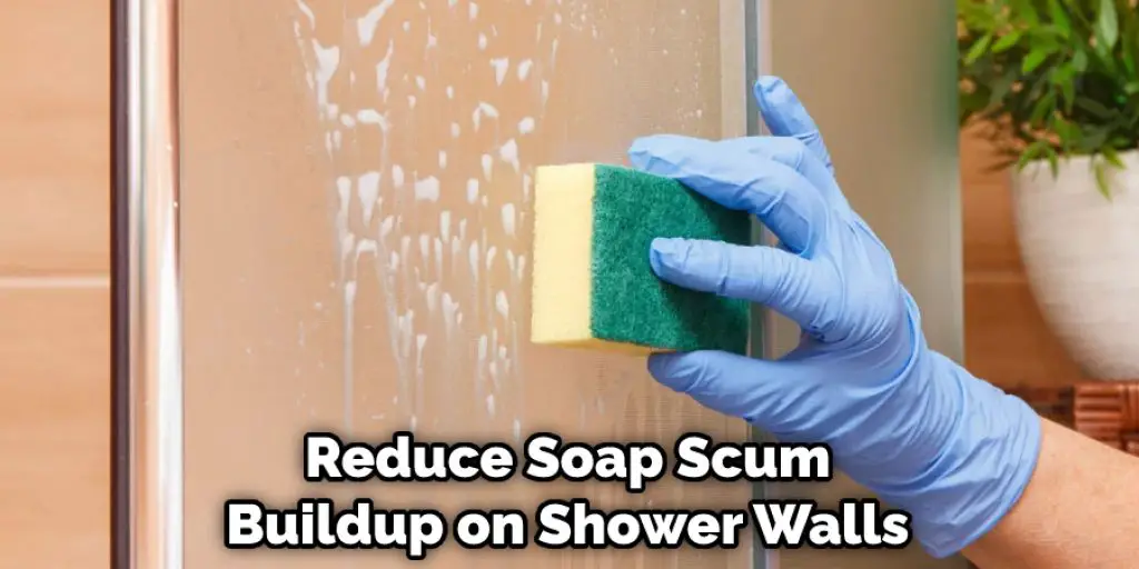 Reduce Soap Scum Buildup on Shower Walls