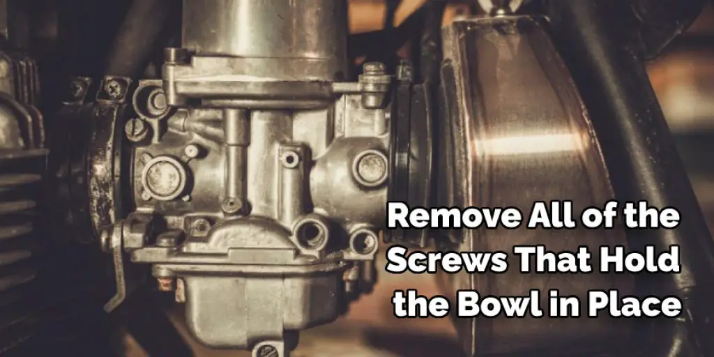 Remove All of the Screws That Hold the Bowl in Place
