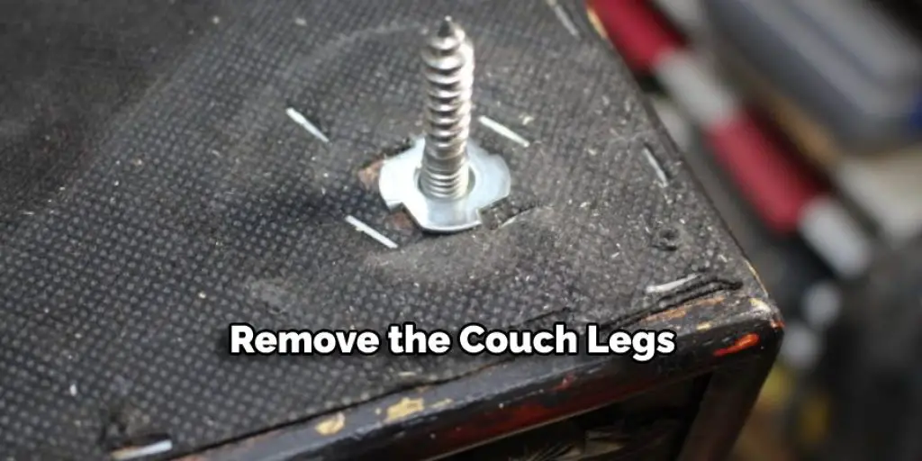 Remove the Couch Legs