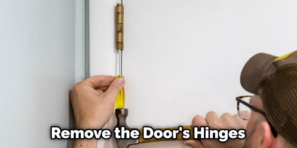 Remove the Door's Hinges