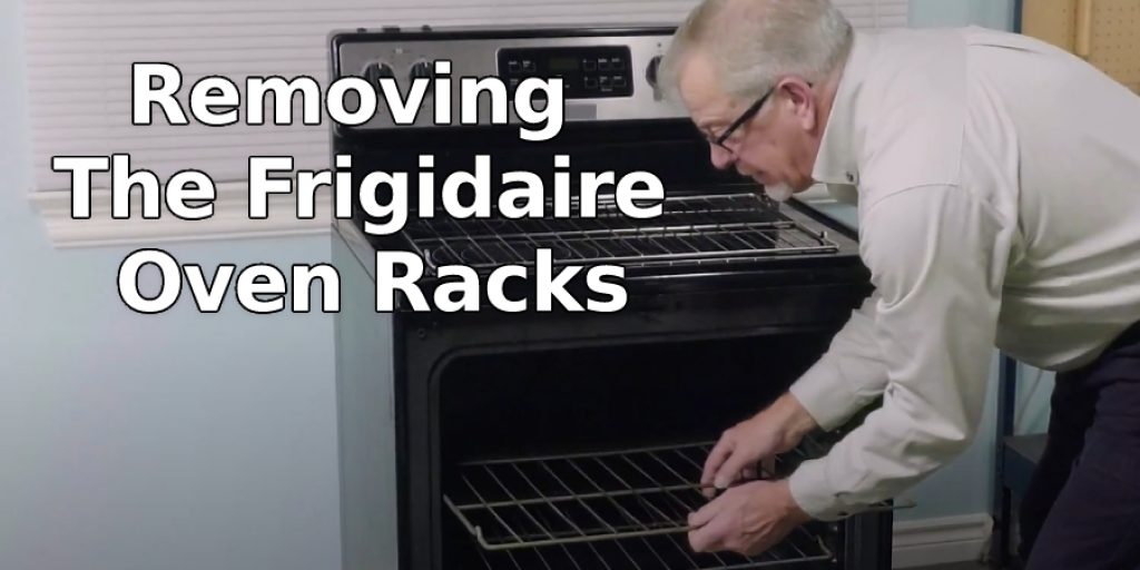 Removing The Frigidaire Oven Racks