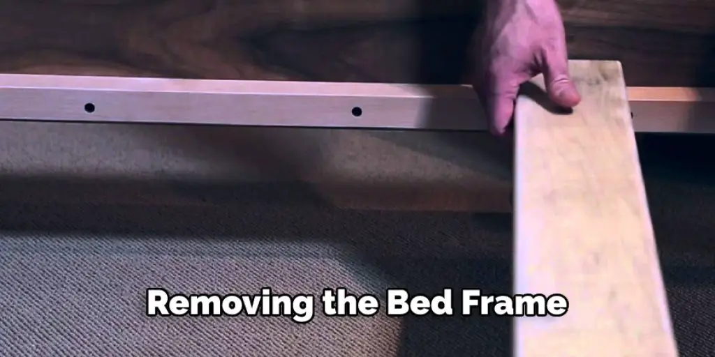 Removing the Bed Frame