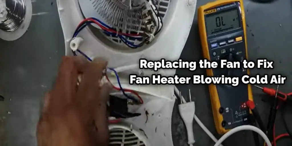 Replacing the Fan to Fix Fan Heater Blowing Cold Air