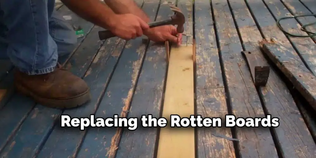 Replacing the Rotten Boards