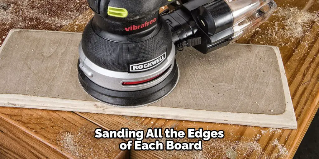 Sanding All the Edges of Each Board