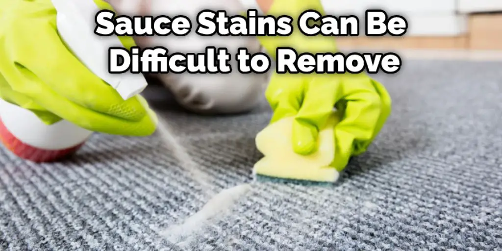 Sauce Stains Can Be Difficult to Remove