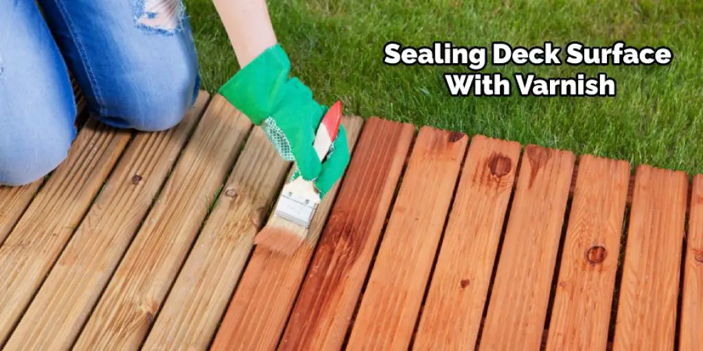 Sealing Deck Surface With Varnish