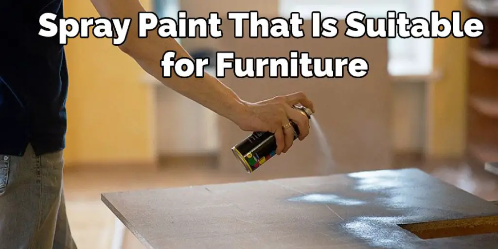 Spray Paint That Is Suitable for Furniture