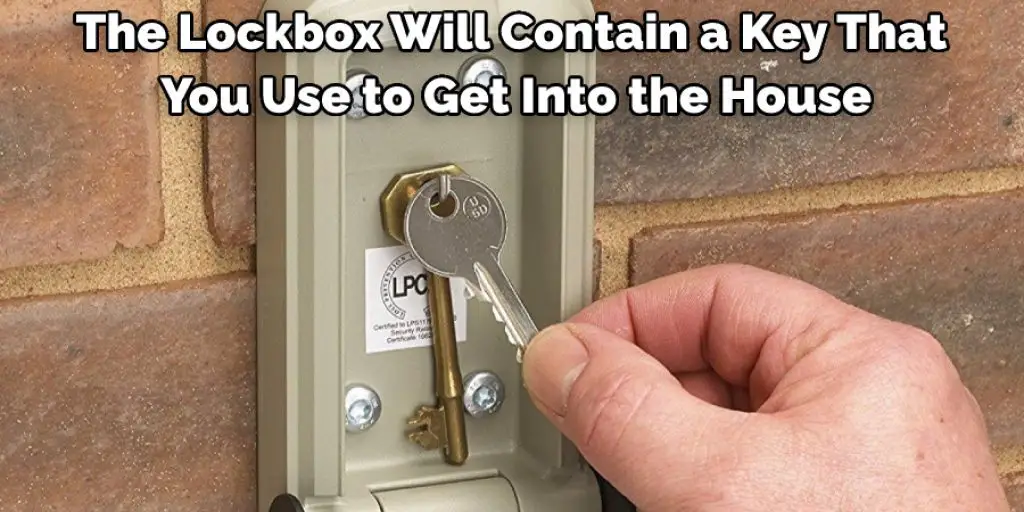The Lockbox Will Contain a Key That You Use to Get Into the House