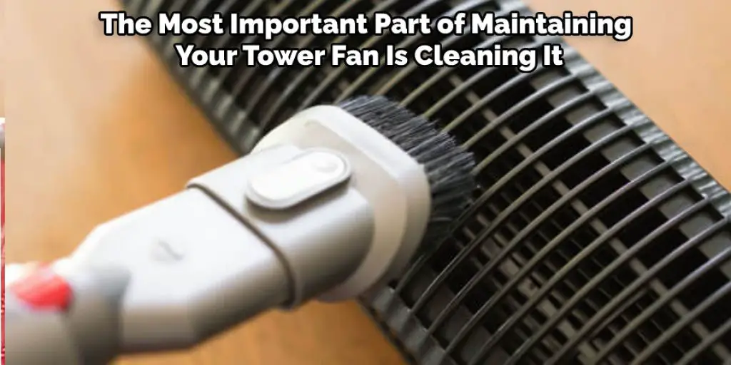 The Most Important Part of Maintaining Your Tower Fan Is Cleaning It