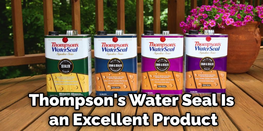Thompson's Water Seal Is an Excellent Product
