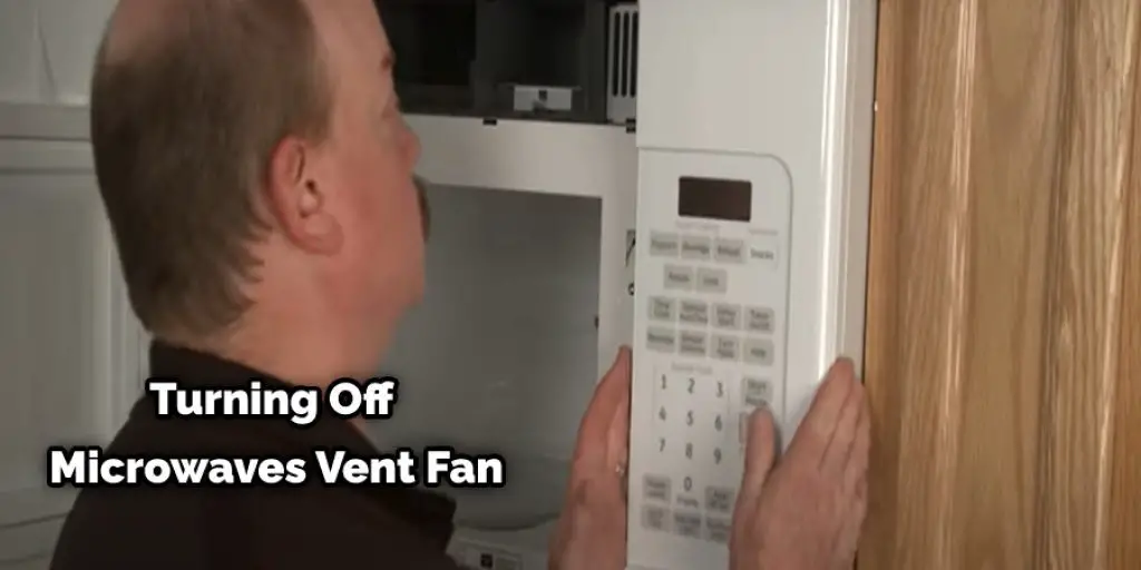 Turning Off Microwaves Vent Fan
