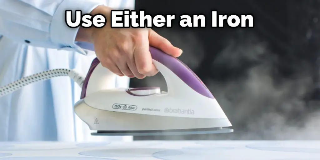 Use Either an Iron