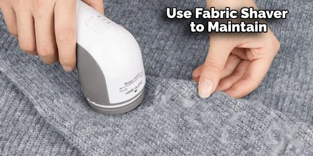 Use Fabric Shaver to Maintain