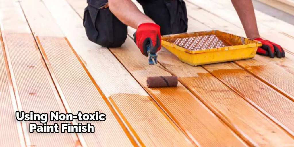Using Non-toxic Paint Finish