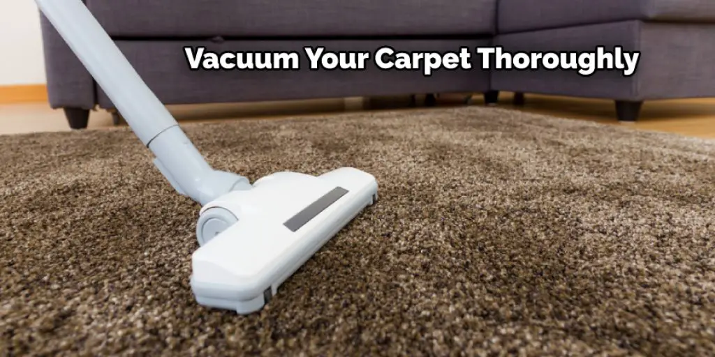 Vacuum Your Carpet Thoroughly