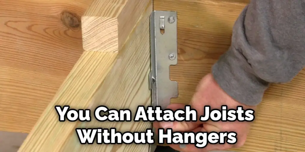 You Can Attach Joists Without Hangers