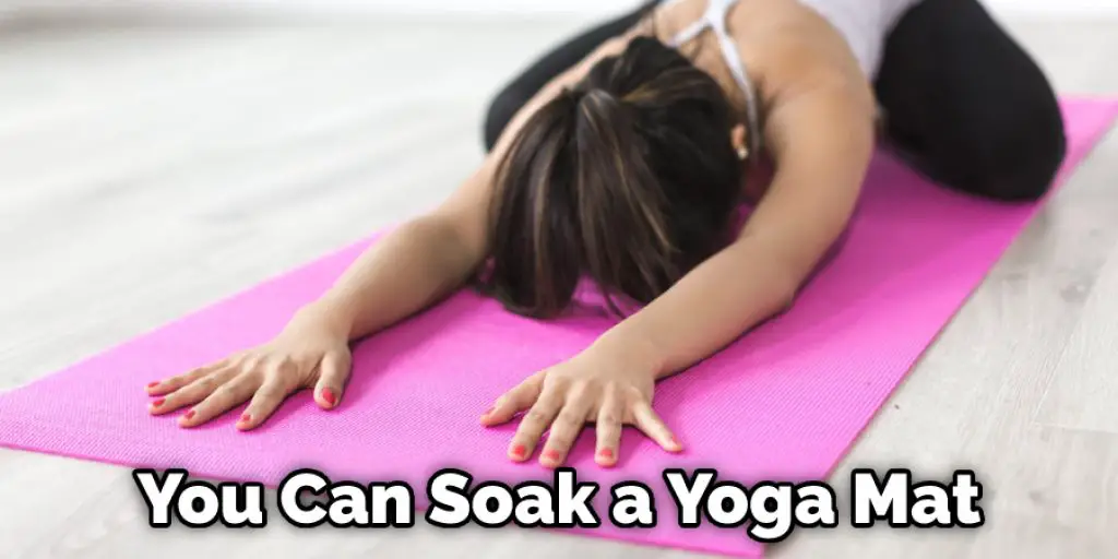 You Can Soak a Yoga Mat
