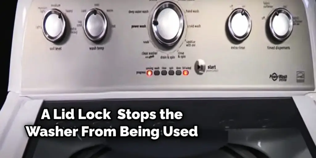 A Lid Lock  Stops the Washer From Being Used