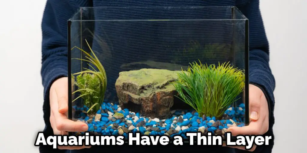 Aquariums Have a Thin Layer