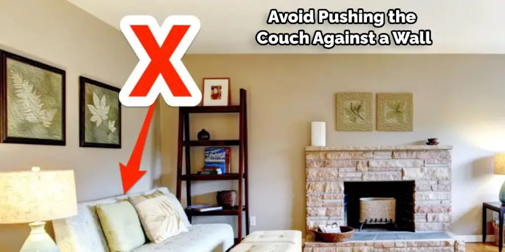 Avoid Pushing the Couch Against a Wall