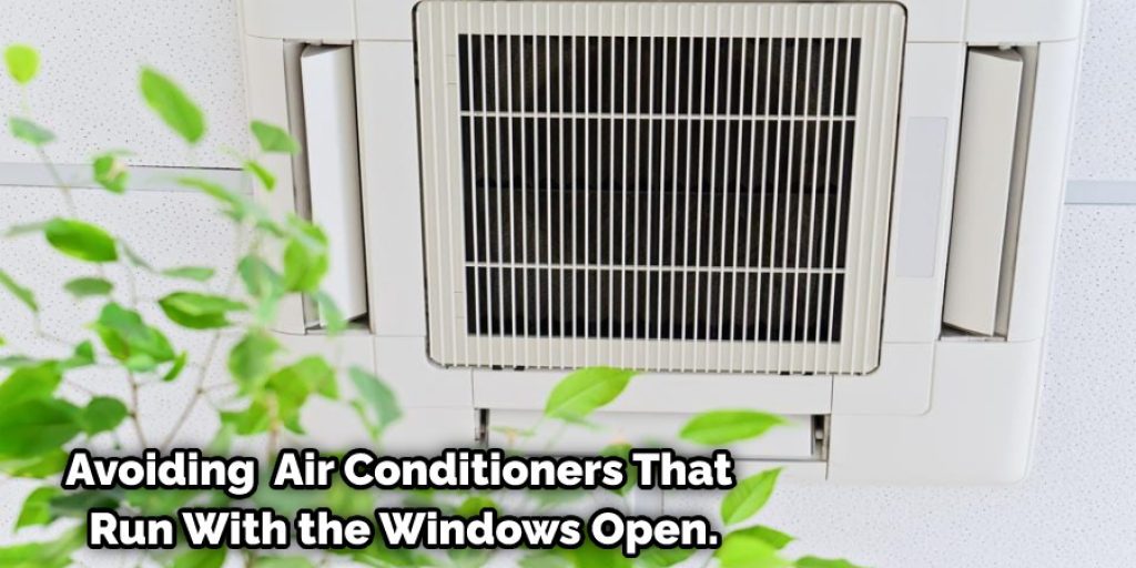Avoiding  Air Conditioners That Run With the Windows Open.
