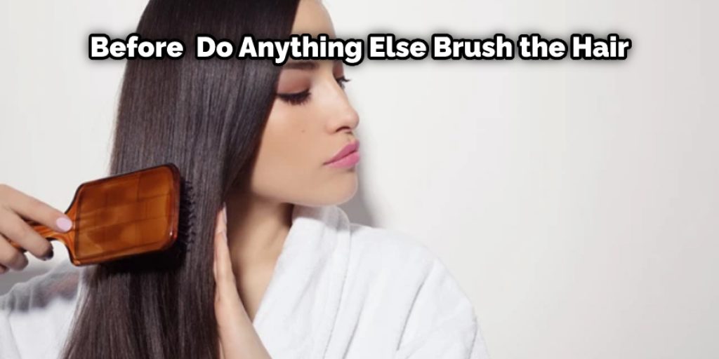 Before  Do Anything Else Brush the Hair