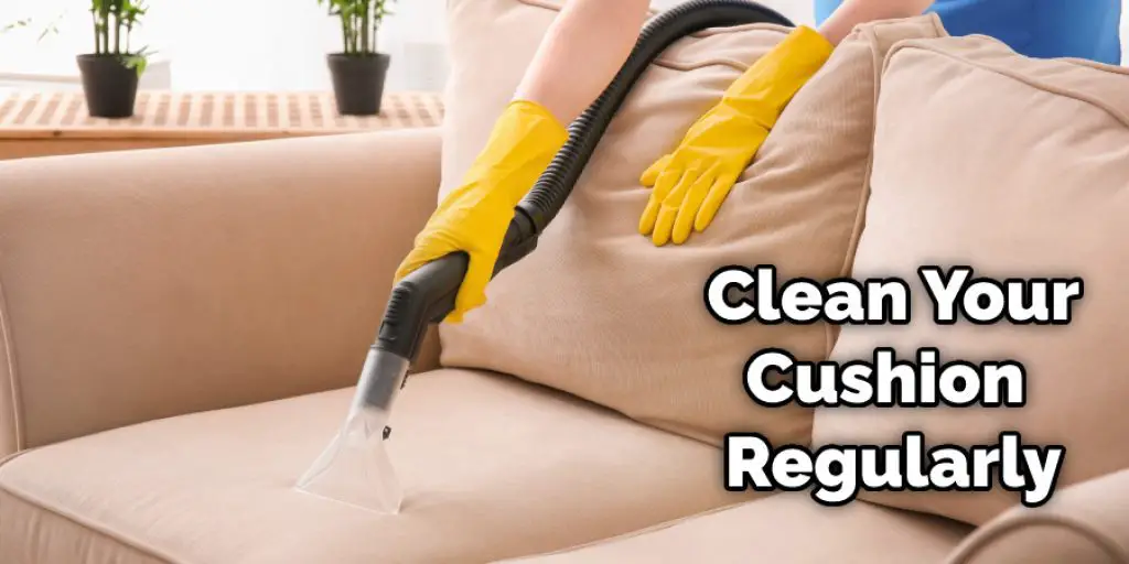 Clean Your Couch Cushion Regularly