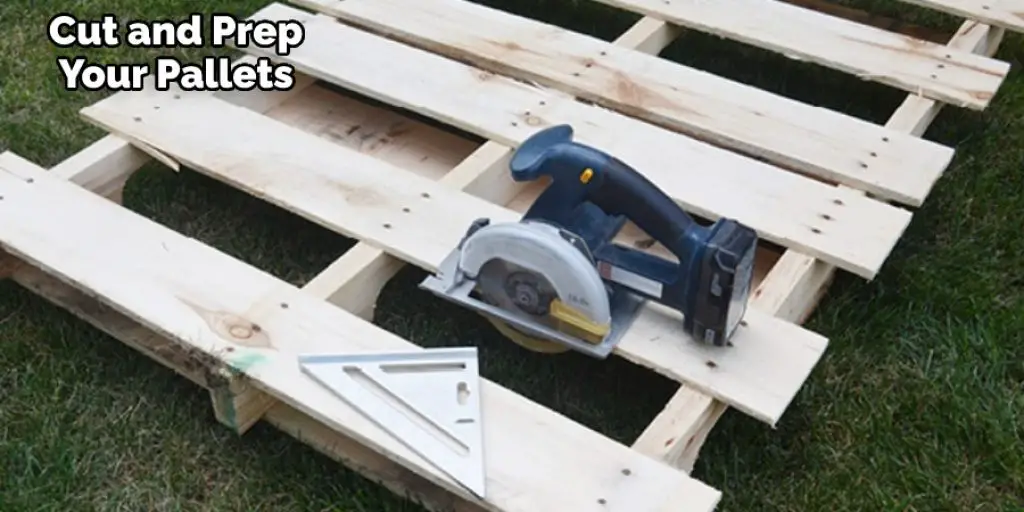 Cut and Prep Your Pallets