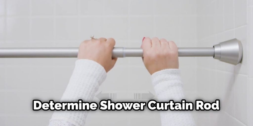 Determine Shower Curtain Rod 