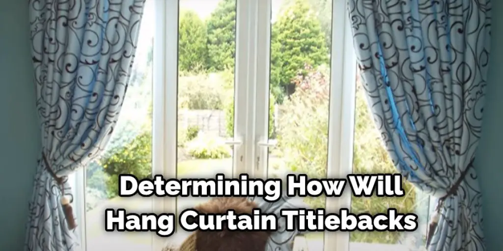 Determining How Will Hang Curtain Titiebacks