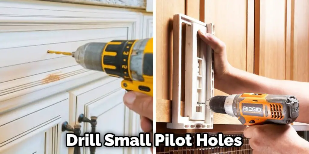 Drill Small Pilot Holes