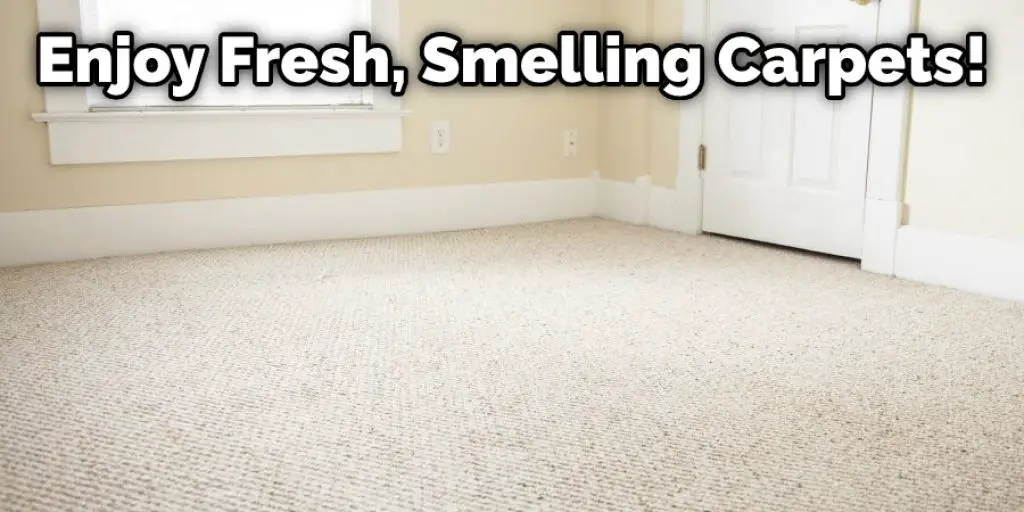 Enjoy Fresh, Smelling Carpets!