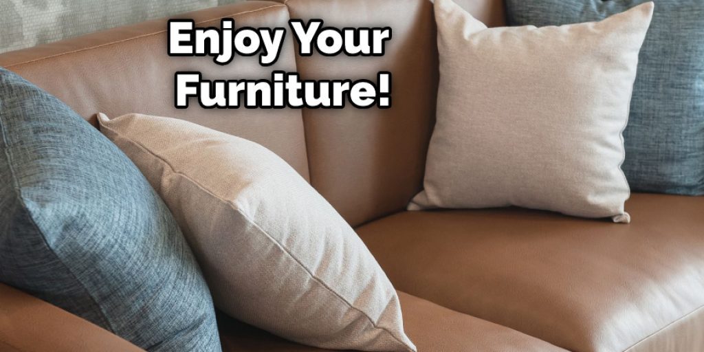 Enjoy Your Furniture!