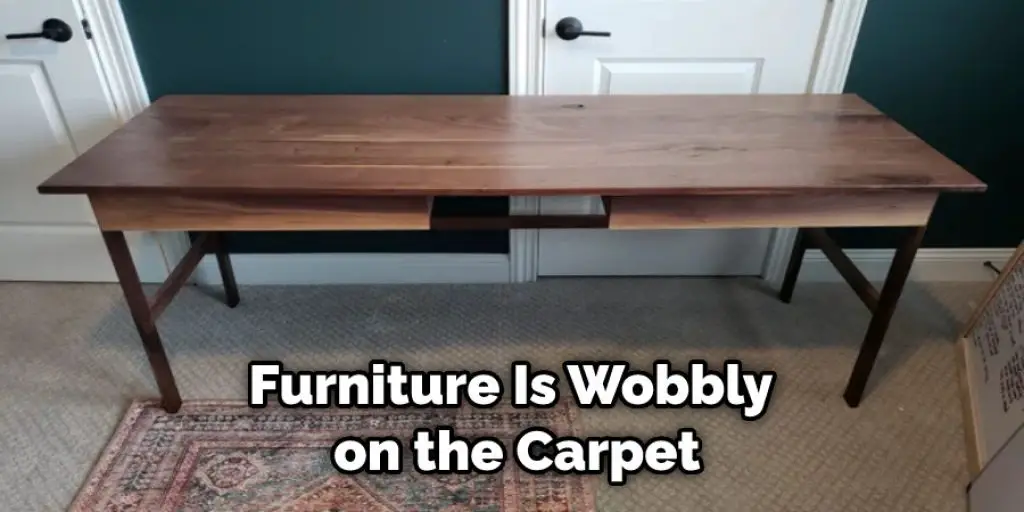 Furniture Is Wobbly on the Carpet