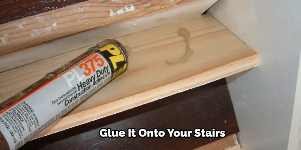 Glue It Onto Your Stairs