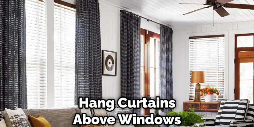 Hang Curtains Above Windows