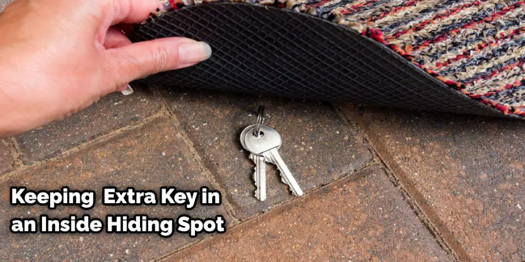 Keeping  Extra Key in an Inside Hiding Spot