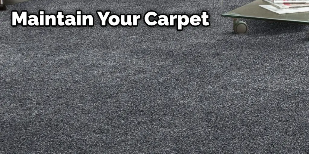Maintain the Cleanliness of Your Carpet