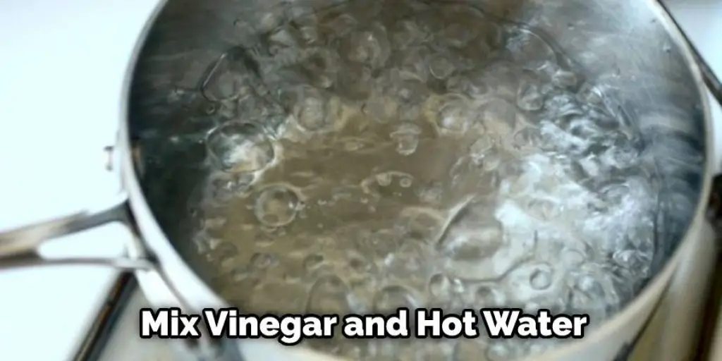 Mix Vinegar and Hot Water
