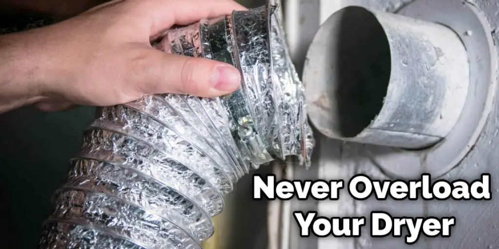Never Overload Your Dryer