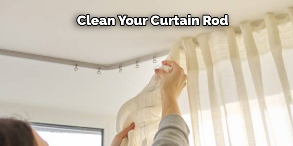 Clean Your Curtain Rod