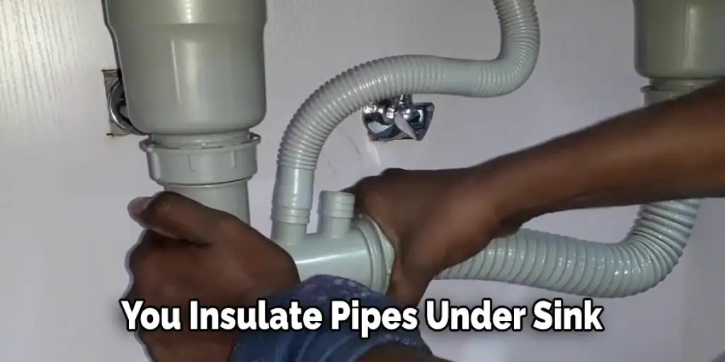 You Insulate Pipes Under Sink