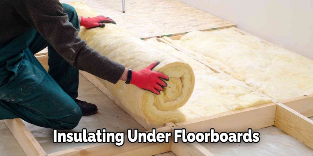 Insulating Under Floorboards