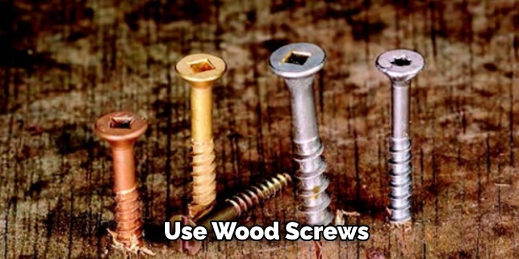 Use Wood Screws