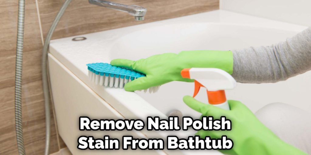Remove Nail Polish Stain From Bathtub