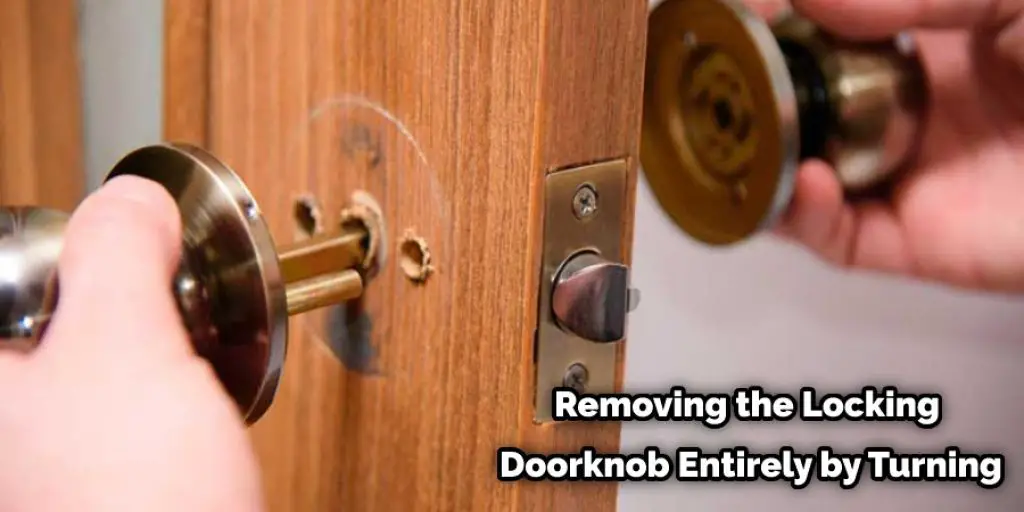 Removing the Locking Doorknob Entirely by Turning