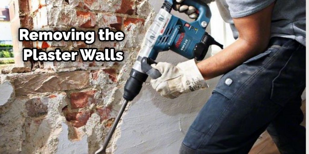 Removing the Plaster Walls